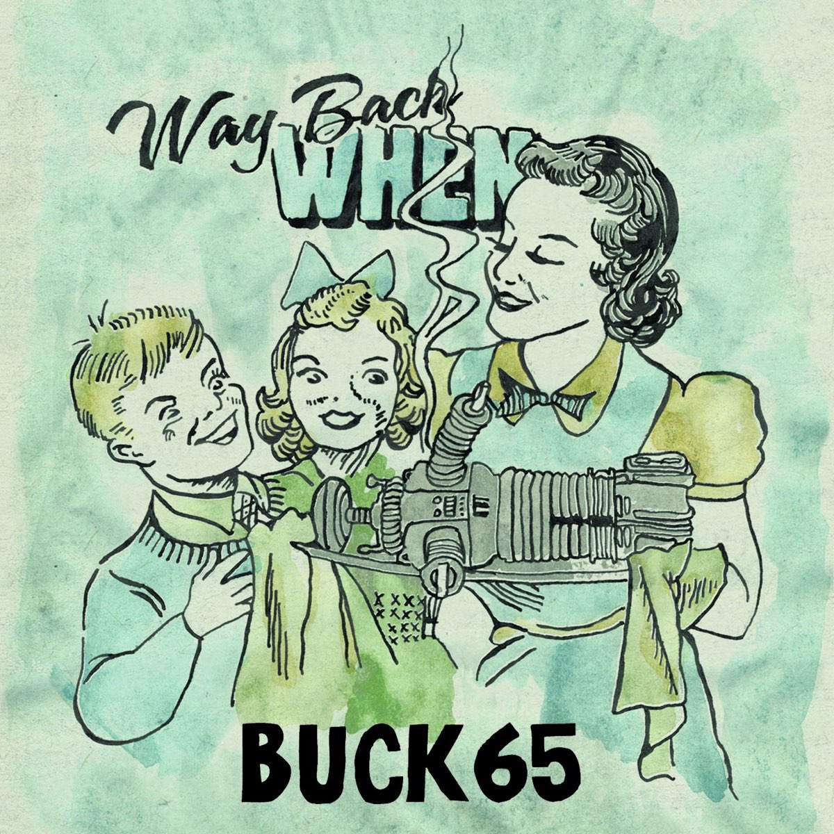 Way back when. Buck 65. Buck 65 King of Drums.