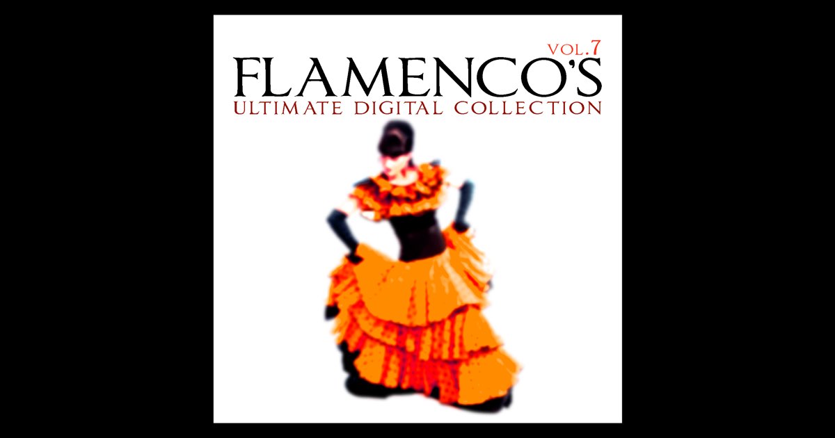 ‎Flamenco's Ultimate Digital Collection Vol.7 – Album par Multi ...