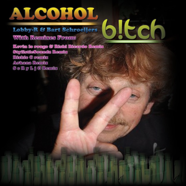 Обложка альбома «Alcohol B!tch (Remixes)» — Lobby-R & Bart Schroeijers