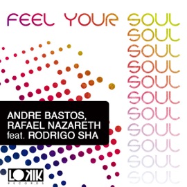 Feel Your Soul (feat. Rodrigo Sha) [Original Mix] [Original Mix] Andre Bastos & Rafael Nazareth