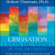 Robert Thurman - Liberation Upon Hearing in the Between: Living with the Tibetan Book of the Dead