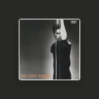Listen to Gu Bon Seung, watch music videos, read bio, see tour dates & more!