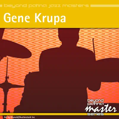 Beyond Patina Jazz Masters: Gene Krupa - Gene Krupa