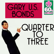 Quarter to Three (Digitally Remastered) - Gary U.S. Bonds