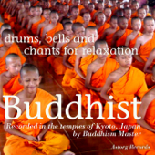 Buddhist Drums, Bells and Chants for Relaxation (Recorded In the Temples of Kyoto, Japan) - Buddhism Master