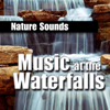 Music At the Waterfalls (Music and Nature Sound) - Nature Sounds