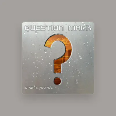 Listen to Question Mark, watch music videos, read bio, see tour dates & more!
