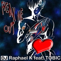 Freak Me Out (feat. Tobic) - Single - Dj Raphael K