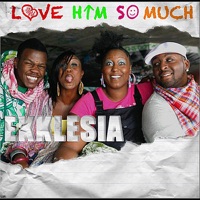 Love Him So Much - Single - Ekklesia
