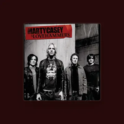 Listen to Marty Casey & Lovehammers, watch music videos, read bio, see tour dates & more!