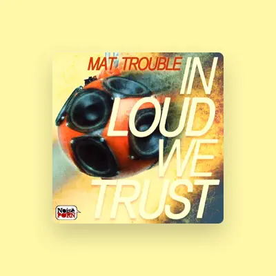 Listen to Mat Trouble, watch music videos, read bio, see tour dates & more!