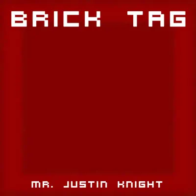 Listen to Brick Tag - Single by Mr. Justin Knight