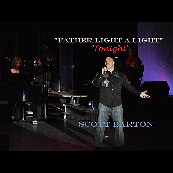 Обложка альбома «Father Light a Light - Single» — Scott Barton