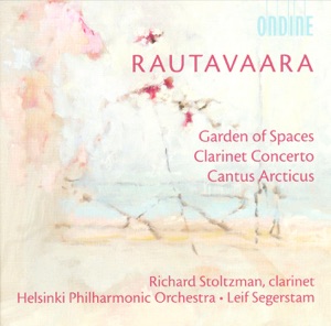 Rautavaara: Garden of Spaces, Clarinet Concerto & Cantus Arcticus