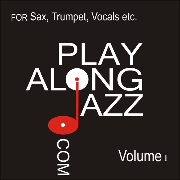 Play Along Jazz.Com - for Sax, Trumpet, Vocals Vol I
