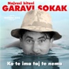 Garavi Sokak - Ja Bih Za Tebe Dao Sve