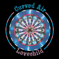 Lovechild (Remastered Version) - Curved Air