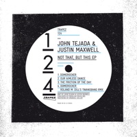 Not That, But This - EP - John Tejada & Justin Maxwell
