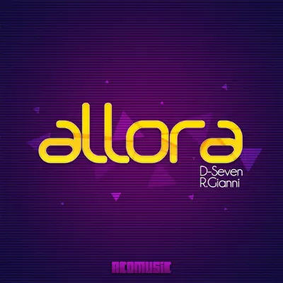 Ascolta 'Allora - Single' di D-Seven & R. Gianni