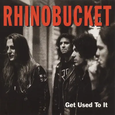 Listen to Get Used to It by Rhino Bucket