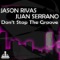 Don't Stop the Groove (Original Club Mix) - Juan Serrano & Jason Rivas lyrics