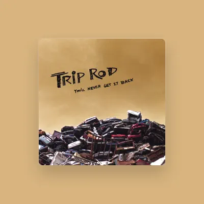 Listen to Trip Rod, watch music videos, read bio, see tour dates & more!