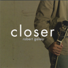 Closer - Robert Galea new Song