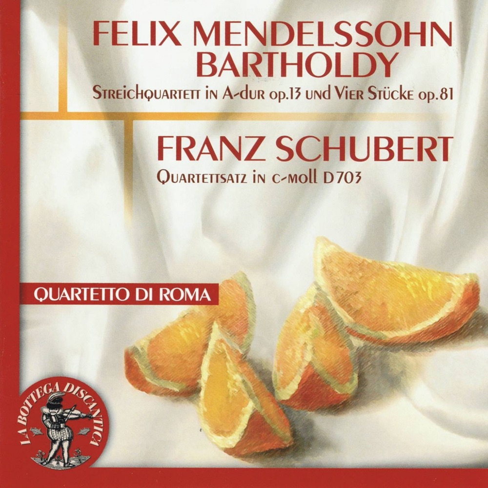 Обложка альбома «Felix Mendelssohn Bartholdy : Streichquartett in A Dur, Op. 13 / Vier Stuecke, Op. 81 - Franz Schubert : Quartettsatz In C Moll, D703 (Quartetto di Roma)» — Marco Fiorini, Biancamaria Rapaccini, Davide Toso & Alessandra Montani
