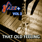 That Old Feeling / Jazz +, Vol. 3