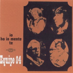Equipe 84 - Io ho in mente te