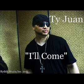 I'll Come Ty Juan