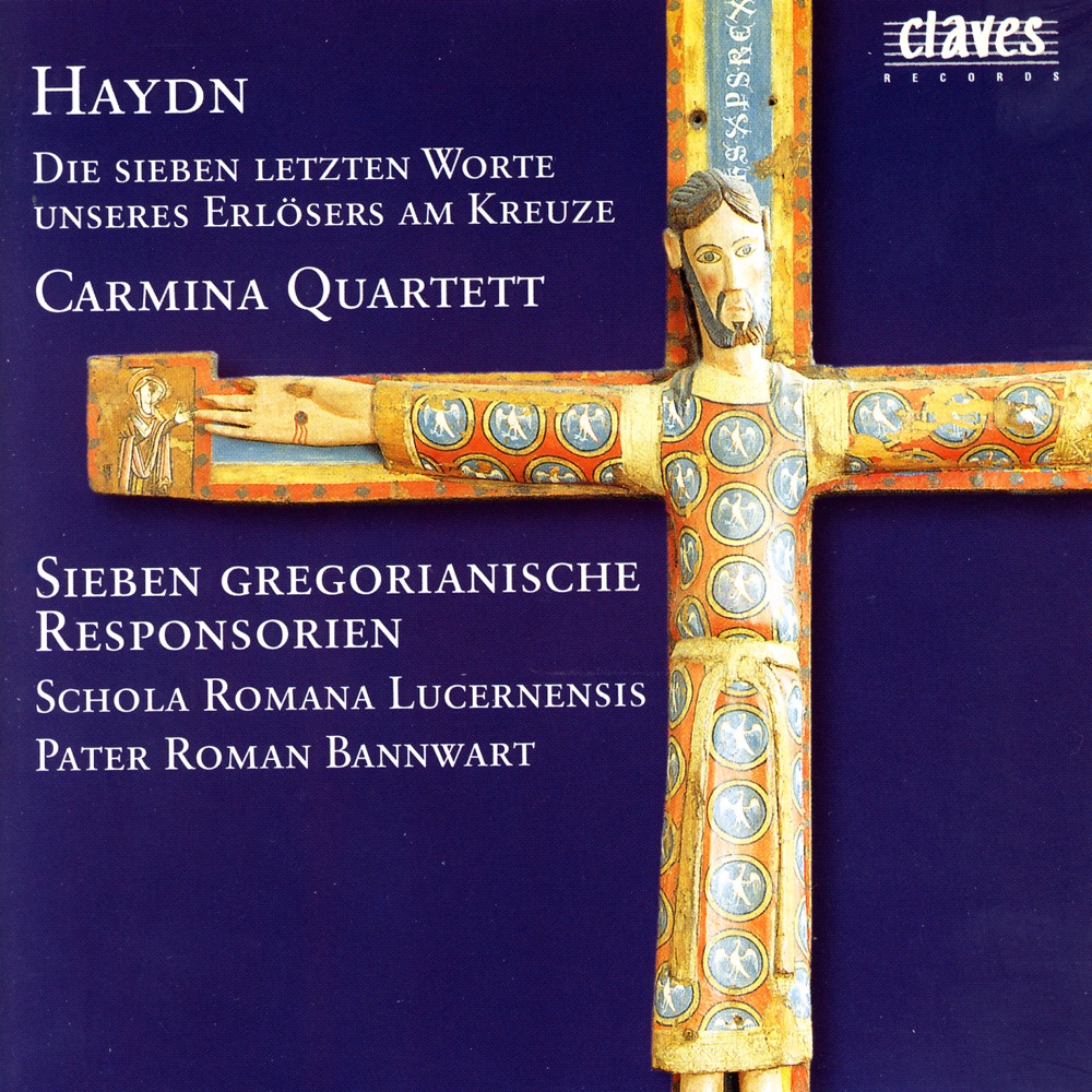 Обложка альбома «The Seven Last Words of Our Savior On the Cross, Op. 51, Hob. III:50-56» — Carmina Quartet, Carmina Quartet, Schola Romana Lucernensis & Pater Roman Bannwart, Pater Roman Bannwart & Schola Romana Lucernensis