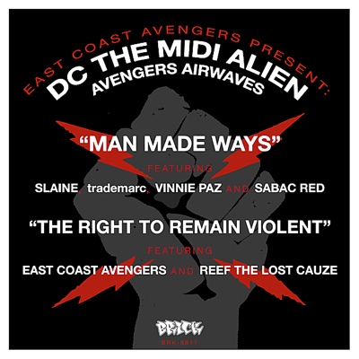 East Coast Avengers present DC the MIDI Alien : Man Made Ways b/w the Right To Remain Violent (feat. Slaine, Tha Trademarc, Vinnie Paz, Sabac Red, East Coast Avengers & Reef the Lost Cauze) - EP