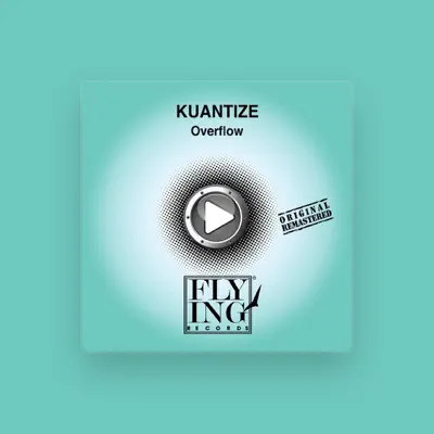 Listen to Kuantize, watch music videos, read bio, see tour dates & more!