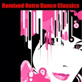 Remixed Retro Dance Classics artwork