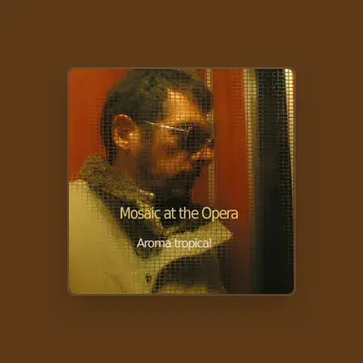 Listen to Mosaic at the Opera, watch music videos, read bio, see tour dates & more!
