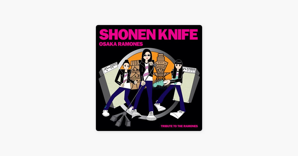 Osaka Ramones - Tribute to The Ramones - Album by SHONEN KNIFE