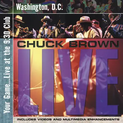 Listen to Your Game - Live At the 9:30 Club, Washington, D.C. by Chuck Brown
