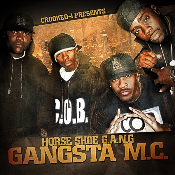 Gangsta M.C. - Album by Crooked I Presents: Horseshoe G.A.N.G.