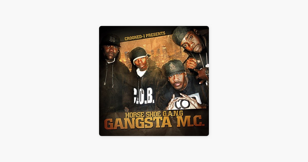 Gangsta M.C. - Album by Crooked I Presents: Horseshoe G.A.N.G.