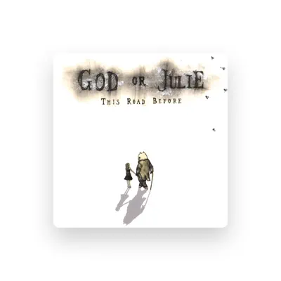 Listen to God Or Julie, watch music videos, read bio, see tour dates & more!