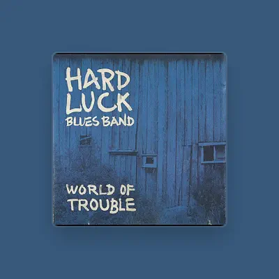 Listen to Hard Luck Blues Band, watch music videos, read bio, see tour dates & more!