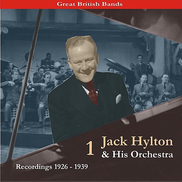 Обложка альбома «Great British Bands / Jack Hylton & His Orchestra, Volume 1 / Recordings 1926 - 1939» — Jack Hylton and His Orchestra