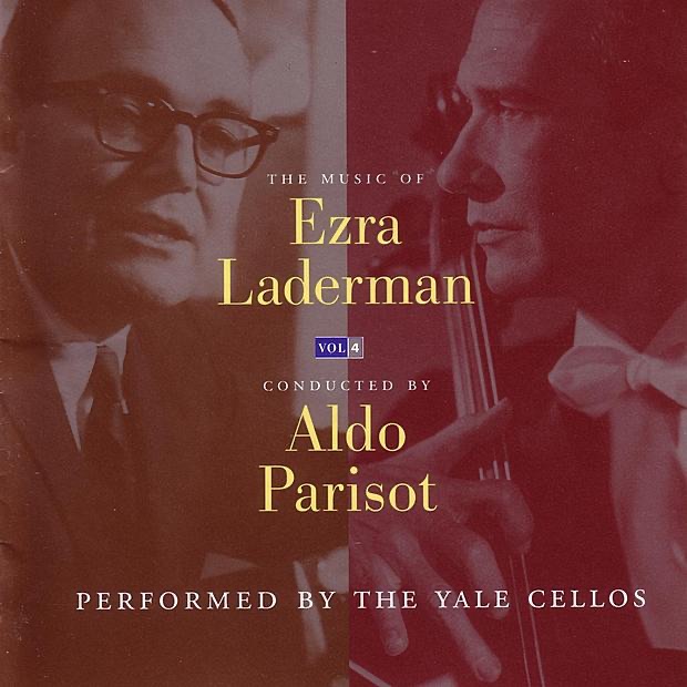 Обложка альбома «Music of Ezra Laderman, Vol. 4» — Aldo Parisot & Yale Cellos
