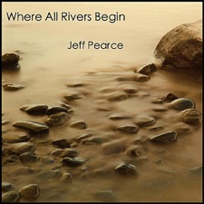 Jeff Pearce - Where All Rivers Begin