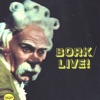 Bork. Live!