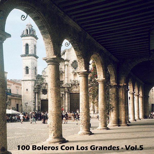 100 Boleros Con los Grandes - Vol.5