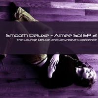 Smooth Deluxe - El Carino (My Loving Daughter Aimee Sol Edit)