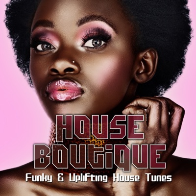House Boutique, Vol. 4 (Funky & Uplifting House Tunes)