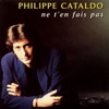 Philippe Cataldo Ne t'en fais pas Ne t'en fais pas - Single